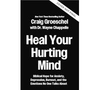 Heal Your Hurting Mind: Biblical Hope for Anxiety, Depression, Burnout, and the Emotions No One Talks About