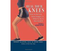 Heal Your Knees: How to Prevent Knee Surgery and What to Do If You Need it