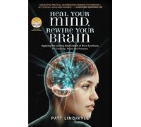 Heal Your Mind, Rewire Your Brain: Applying the Exciting New Science of Brain Synchrony for Creativity, Peace and Presence