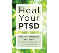 Heal Your PTSD: Dynamic Strategies That Work (For Readers of The Body Keeps the Score)