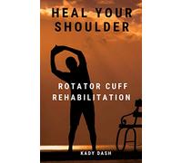 Heal Your Shoulder: Rotator Cuff Rehabilitation