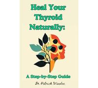 Heal Your Thyroid Naturally: A Step-by-Step Guide