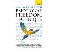 Heal Yourself with Emotional Freedom Technique (Teach Yourself)