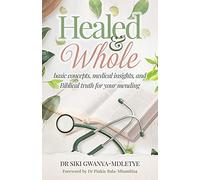 Healed and Whole: Basic concepts, medical insights and Biblical truth for your mending