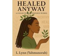 Healed Anyway: A collection of Unspoken Words