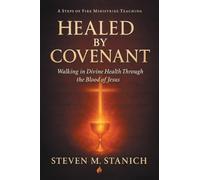 Healed by Covenant: Walking in Divine Health Through the Blood of Jesus