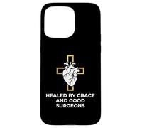 Healed By Grace And Good Surgeons Heart Surgery Survivor Case for iPhone 15 Pro Max