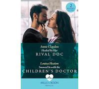 Healed By Her Rival Doc / Snowed In With The Children's Doctor - 2 Books in 1