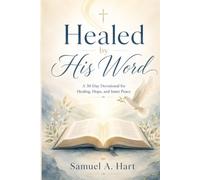 Healed by His Word: A 30-Day Devotional for Healing, Hope, and Inner Peace