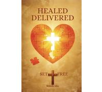 Healed Delivered & Set Free