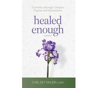 Healed Enough: A Journey through Complex Trauma and Dissociation