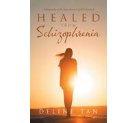 Healed from Schizophrenia: A Biography of the Epic Account of Jill's Journey,...