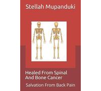 Healed From Spinal And Bone Cancer: Salvation From Back Pain