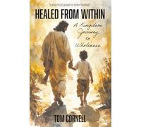 Healed From Within: A Kingdom Journey to Wholeness