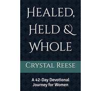 Healed, Held & Whole: A 42-Day Devotional Journey for Women