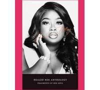 HEALED Her Anthology: Fragments of Her Soul