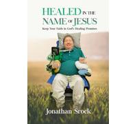 Healed in the Name of Jesus: Keep Your Faith in God's Healing Promises