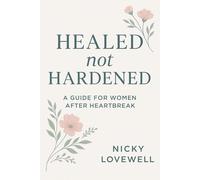 Healed Not Hardened: A Self-Love Guide to Healing from Heartbreak, Setting Boundaries, and Reclaiming Your Power