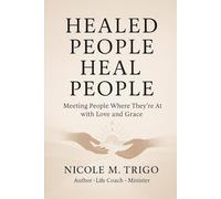 Healed People Heal People: Meeting People Where They're At with Love and Grace