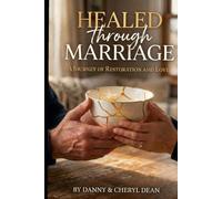 Healed Through Marriage: A Journey of Restoartion and Love