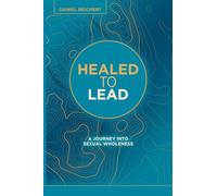 Healed to Lead: A Journey into Sexual Wholeness