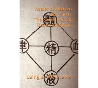 Healer of Heaven and Earth: The Sacred Art of Daoist Medicine