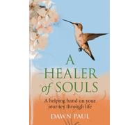 Healer of Souls: A Helping Hand on Your Journey Through Life