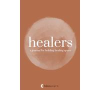 Healers - A Journal for Holding Healing Space: Honour and Record your Sacred Energy Healing Sessions