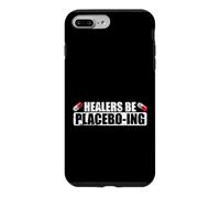 Healers Be Placeboing Sarcasm Case for iPhone 7 Plus/8 Plus