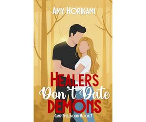 Healers Don't Date Demons: 7 (Camp Spellbound (Romcom Special Edition))