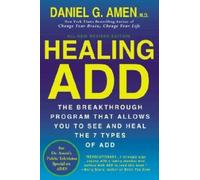 Healing ADD Revised Edition: The Breakthrough Program that Allows You to See and Heal the 7 Types of ADD