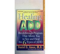 Healing Add: The Breakthrough Program That Allows You to See and Heal the 6 Types of Add