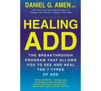 Healing ADD Revised Edition: The Breakthrough Program that Allows You to See and Heal the 7 Types of ADD