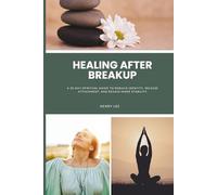 Healing After a Breakup: A 30-Day Spiritual Guide to Rebuild Identity, Release Attachment, and Regain Inner Stability
