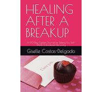HEALING AFTER A BREAKUP: A 90-Day Guided Journal for Letting Go, Self-Worth & Emotional Recovery