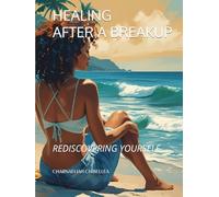 HEALING AFTER A BREAKUP: REDISCOVERING YOURSELF