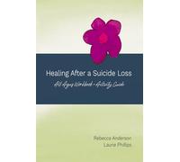 Healing After a Suicide Loss: All Ages Workbook + Activity Guide