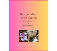Healing After Breast Cancer: Ten Positive Affirmations & Healing Crystals