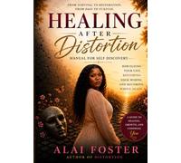 HEALING AFTER DISTORTION: Manual For Self Discovery
