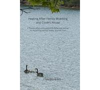Healing After Family Mobbing and Covert Abuse: A Trauma-Informed Guidebook & Reflection Journal for Reclaiming Identity, Safety, and Self-Trust