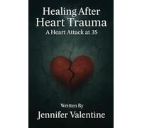 Healing After Heart Trauma: A Heart Attack at 35