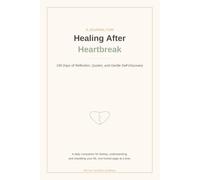 Healing After Heartbreak: 190 Days of Reflection, Quotes, and Gentle Self-Discovery