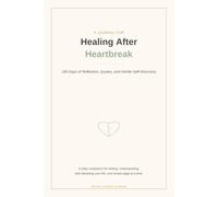 Healing After Heartbreak: 190 Days of Reflection, Quotes, and Gentle Self-Discovery
