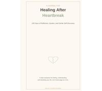 Healing After Heartbreak: 190 Days of Reflection, Quotes, and Gentle Self-Discovery