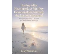 Healing After Heartbreak: A 366-Day Devotional for Grieving the Loss of a Husband: Navigating the Loss of a Husband with Hope, Healing, and Prayer (Devotional Books For Loss Of The Loved One)