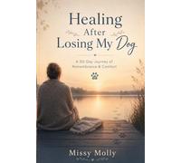 Healing After Losing My Dog: A 50-Day Guided Journal to Honor Your Dog and Cope with Grief (Always with Me)