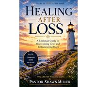 Healing After Loss: A Christian Guide to Overcoming Grief and Rediscovering Hope (Faith Harbor Grief Support Library)