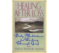 [(Healing After Loss: Daily Meditations for Working Through Grief)] [Author: Martha Whitmore Hickman] published on (November, 2006)