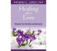 Healing After Loss: Rebound from Hardship and Heartache (Hope and Healing)