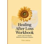 Healing After Loss Workbook: Closer Look into Martha Whitmore Hickman's Wisdom